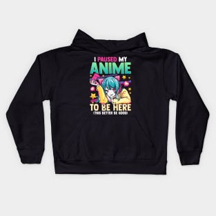 I Paused My Anime To Be Here Otaku Anime Merch Kids Hoodie